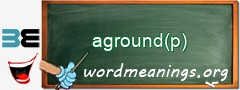 WordMeaning blackboard for aground(p)